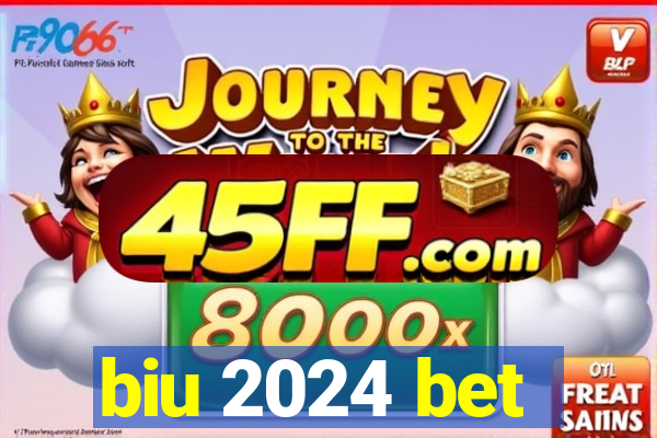 biu 2024 bet